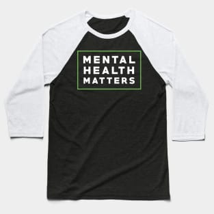 Mental Health Matters Baseball T-Shirt